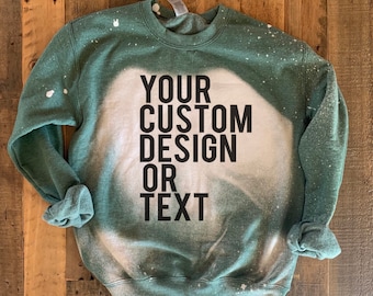 Custom Bleached Crewneck Sweatshirt Make Your Own Design Shirt