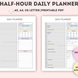 May include: Printable daily planner with half-hour time slots for each entry. The planner includes sections for daily goals, water intake, mood tracking, and notes. The planner is available in A5, A4, and US Letter sizes.