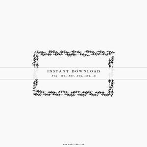 May include: A black and white rectangular frame illustration composed of hand-drawn botanical leaf vines. The center features the text INSTANT DOWNLOAD followed by the file formats .PNG, .JPG, .PDF, .SVG, .EPS, .AI and AWA MARC CREATIVE.
