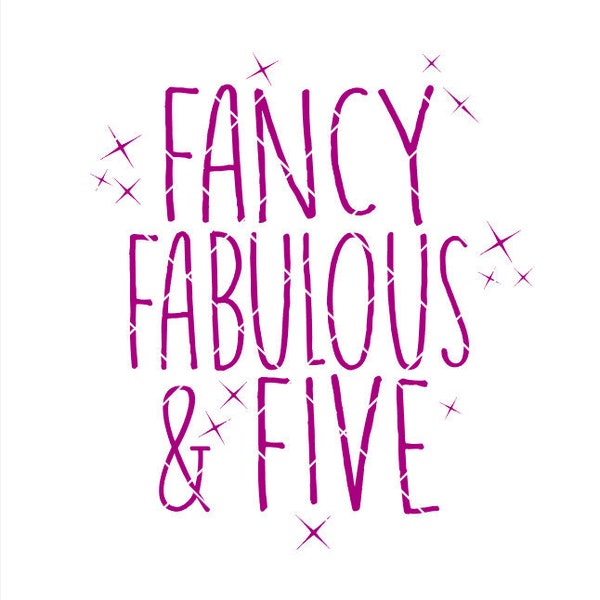 Fancy Fabulous and FIVE - .svg .png .pdf .eps .dxf - Instant Download - Cut File