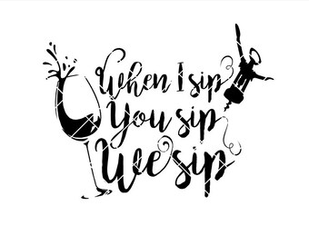 Free Free When I Sip You Sip We Sip Svg 448 SVG PNG EPS DXF File