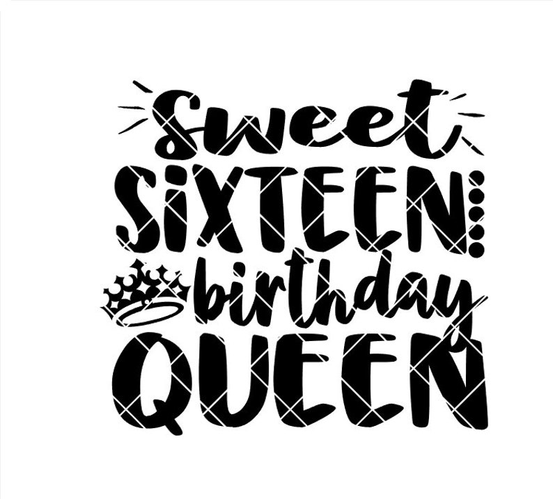 Download Sweet Sixteen Birthday Queen .svg .png .pdf .eps .dxf | Etsy