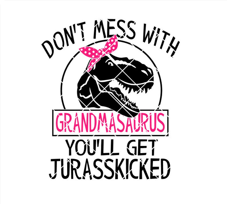 Download Don't Mess with Grandmasaurus .svg .png .pdf .eps .dxf | Etsy