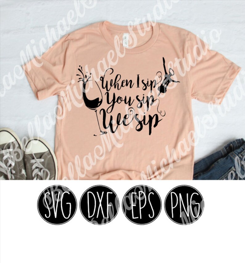 Free Free When I Sip You Sip We Sip Svg 303 SVG PNG EPS DXF File