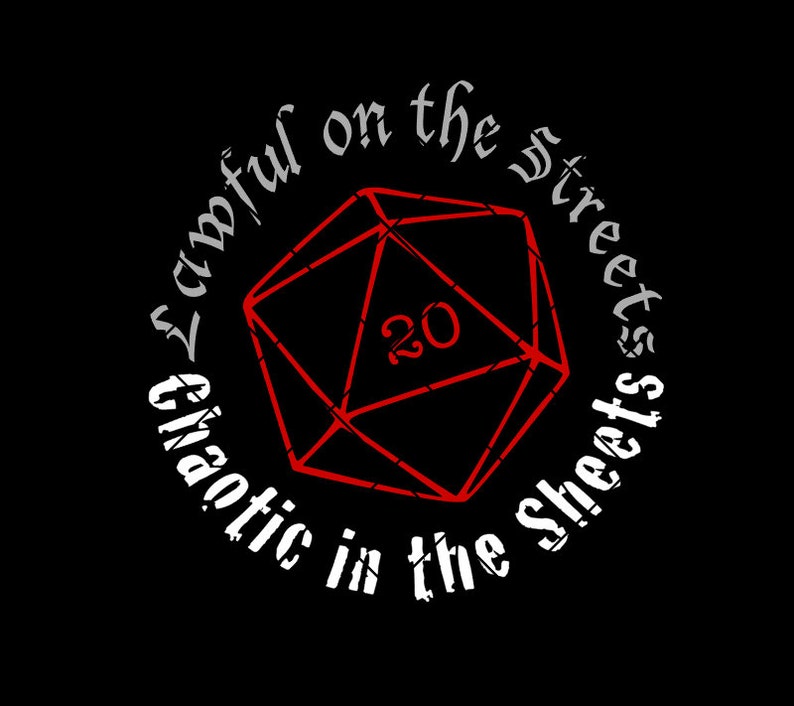 Lawful on the Streets Chaotic in the Sheets Dnd Dungeons and - Etsy