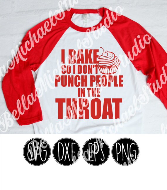 I Bake So I Don't Punch People In The Throat Cupcake Shirt I Bake So I Don't Punch People In The Throat Cupcake Shirt