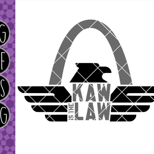 KAW is the LAW - KaKaw - .svg .png .pdf .eps .dxf - Instant Download - Cut File