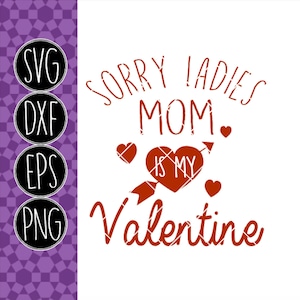 Przepraszam Panie MOM jest moją Walentynką - .svg .png .pdf .eps .dxf - Natychmiastowe pobranie - Plik do cięcia