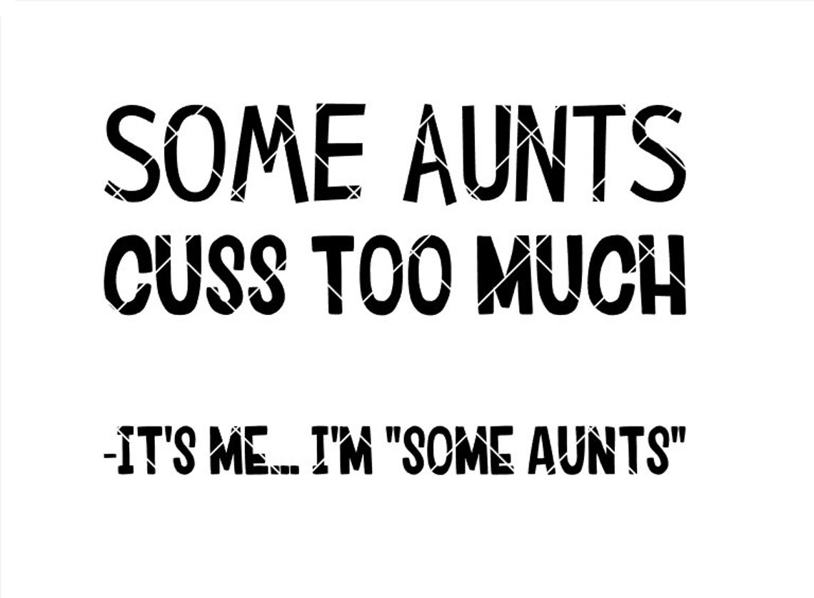 Some Aunts Cuss Too Much Svg Png Pdf Eps Dxf Instant Etsy