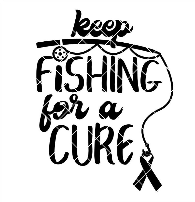 Fishing for a CURE Cancer .svg .png .pdf .eps .dxf Instant Etsy