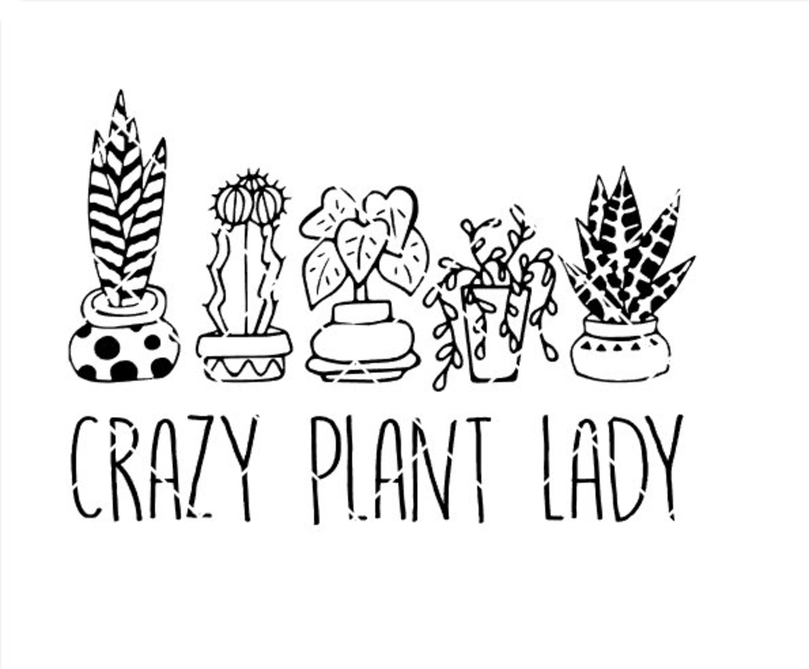 Crazy Plant Lady .svg .png .pdf .eps .dxf Instant Download - Etsy