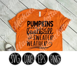 Pumpkins Football and Sweater Weather - .svg .png .pdf .eps .dxf - Instant Download - Cut File