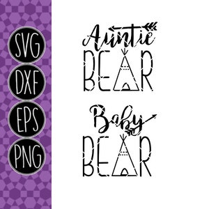 Auntie Bear Baby Bear Teepee - .svg .png .pdf .eps .dxf - Instant Download - Cut File