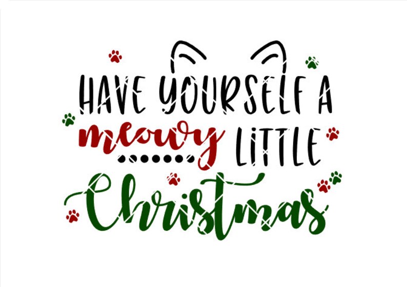 Download Have yourself a MEOWY little Christmas Cat Holiday .svg ...