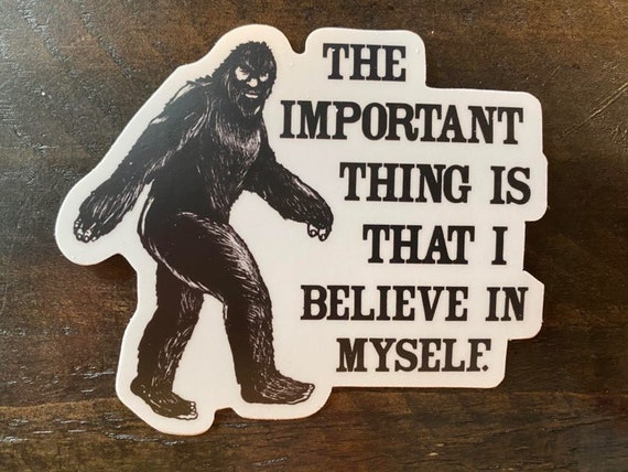 Bigfoot Believe in Myself High Quality Die Cut Sticker | Etsy
