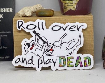Roll over and play DEAD- die cut high quality vinyl sticker~item#8