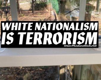 White Nationalism is Terrorism Bumper Sticker, 8”x4” item#