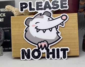 Please No Hit Opossum Sticker~ High Quality Vinyl ~ Item #229
