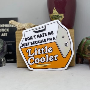 Little Cooler Sticker ~ High Quality Vinyl ~ Item #32