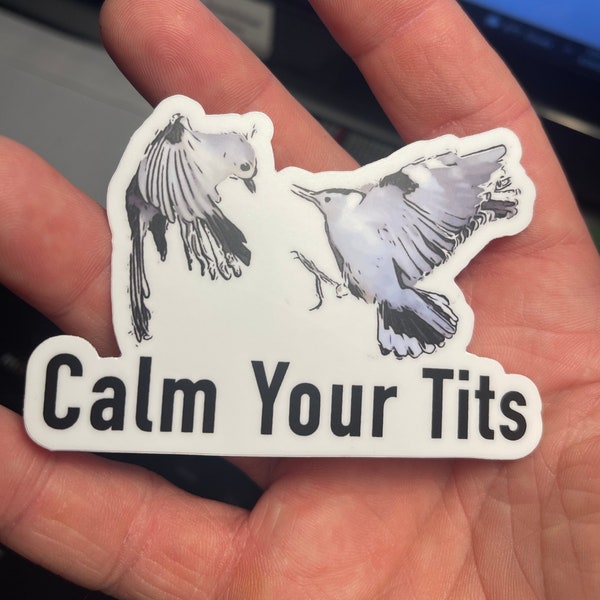 Calm your Tits bird sticker - die cut high quality vinyl sticker~item#150