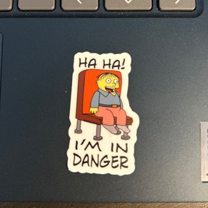 Ha Ha! I’m in Danger Vinyl Sticker - Waterproof Die Cut (2”x1.5”)