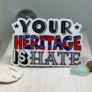 Your Heritage is Hate gestanzter Vinyl-Aufkleber ARTIKEL#94