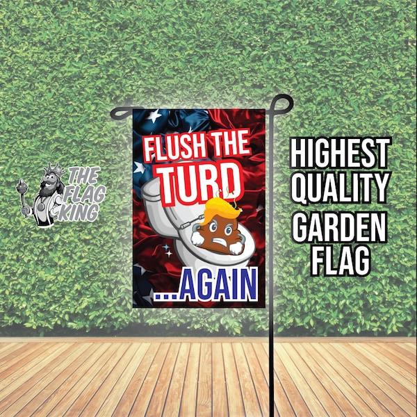 Flush the Turd AGAIN November 5th 2024 Anti Trump Joe Biden Kamala Harris Garden Flag Yard Sign Banner