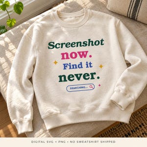 Screenshot Now Find It Never SVG + PNG, Funny Camera Roll Shirt Design, Colorful Digital Download