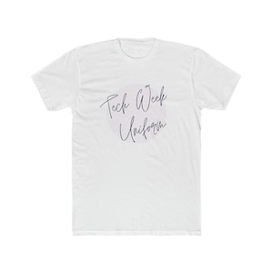 Tech Week Uniform | Theatre shirt |Classic fit | Theatre gift | Tech Week | Techie | Rehearsal | Show Shirt