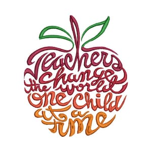 May include: Red, orange, and yellow stylized text in the shape of an apple that reads "Teachers change the world one child at a time".