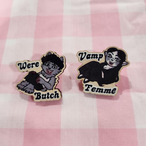 Were Butch and Vamp Femme Wood Pins
