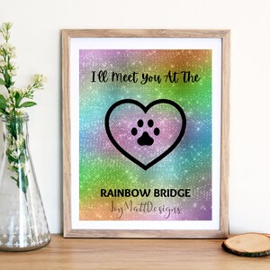 I’ll Meet You At The Rainbow Bridge, In Memory Of A Pet, Pet Loss, Remembrance, Digital Download, Printable