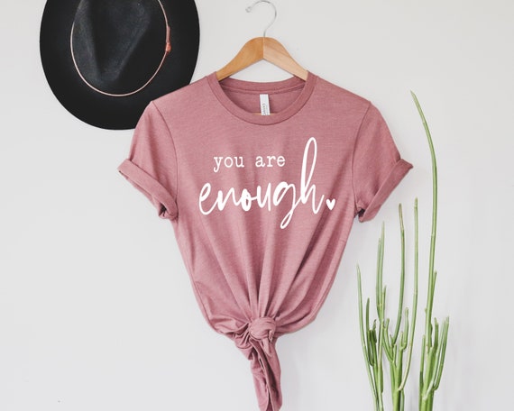 You Are Enough shirt Couple Love Shirt Valentines Shirt