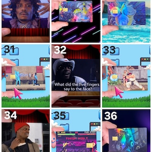 May include: A series of credit card-sized images, each featuring a different design. The images include a man on stage, a colorful floral design, a blue cartoon character, a video game scene, and a character with the text "Do you have any more of that?"