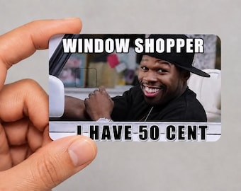 I HAVE 50 CENT Credit Debit Card Cover - Window Shopper Meme