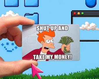 Shut Up And Take My Money – Credit Card Skin, Funny Memes