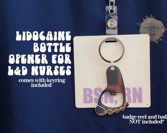 Baby Foot Lidocaine Bottle Opener, OB Nurse,Nurse, Badge Buddy, L&D Badge Buddy, Lidocaine Opener, Labor Nurse