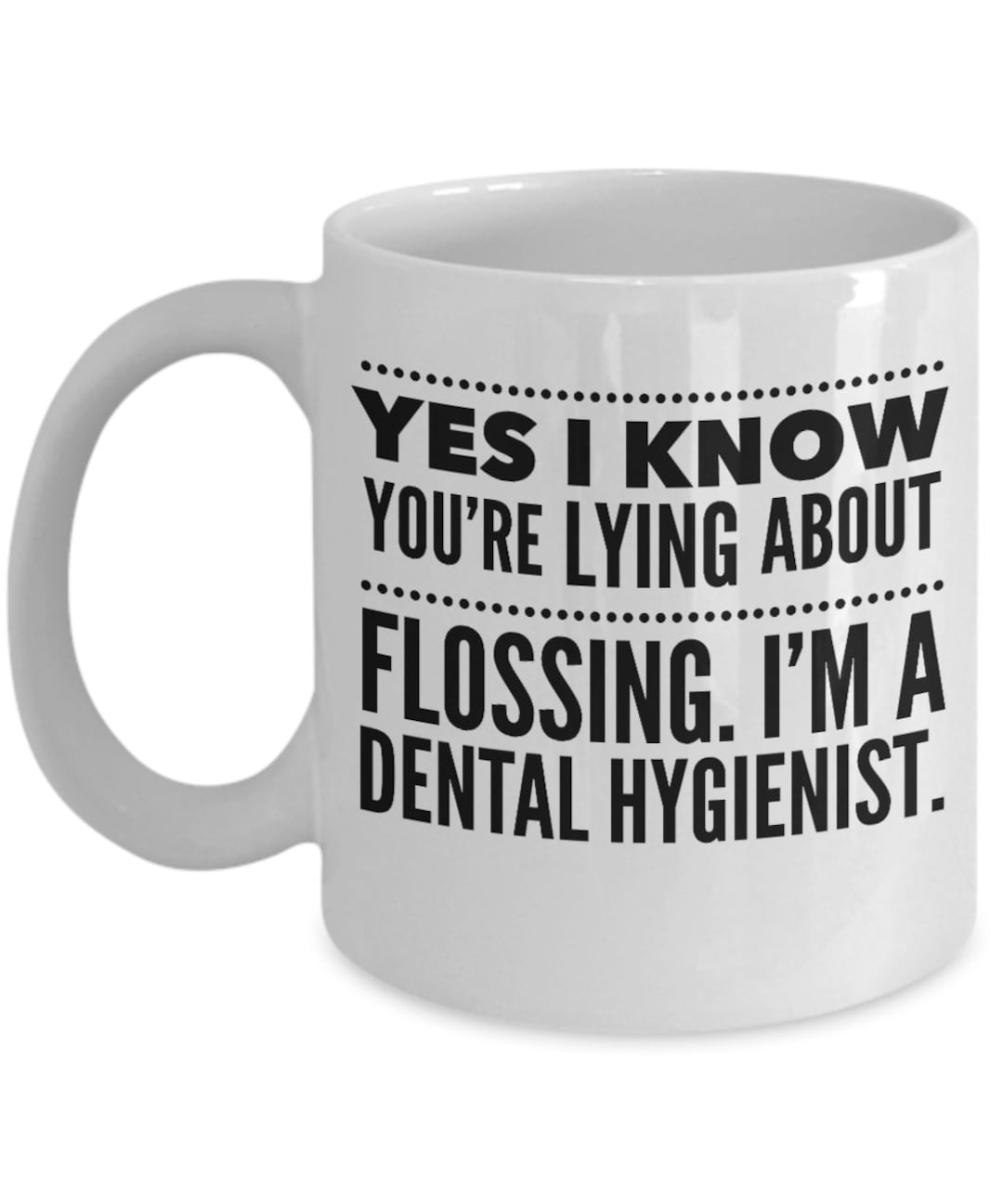 Dental Hygienist Coffee Mug Gift Lying About Flossing Mug Health