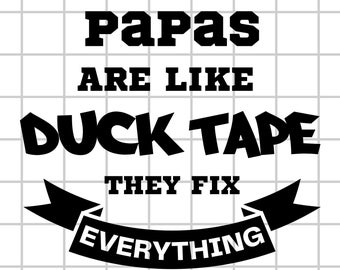 Embrace Papa's Superpowers, Get Our Digital File with the Playful Quote Papas Are Like Duck Tape, They Fix Everything! digital file Svg, Png