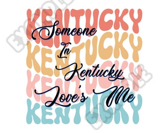 Someone In Kentucky Loves Me, Digital SVG PNG PDF T shirts, Baby Shower Onesie, Kentucky boho Cricut cut file