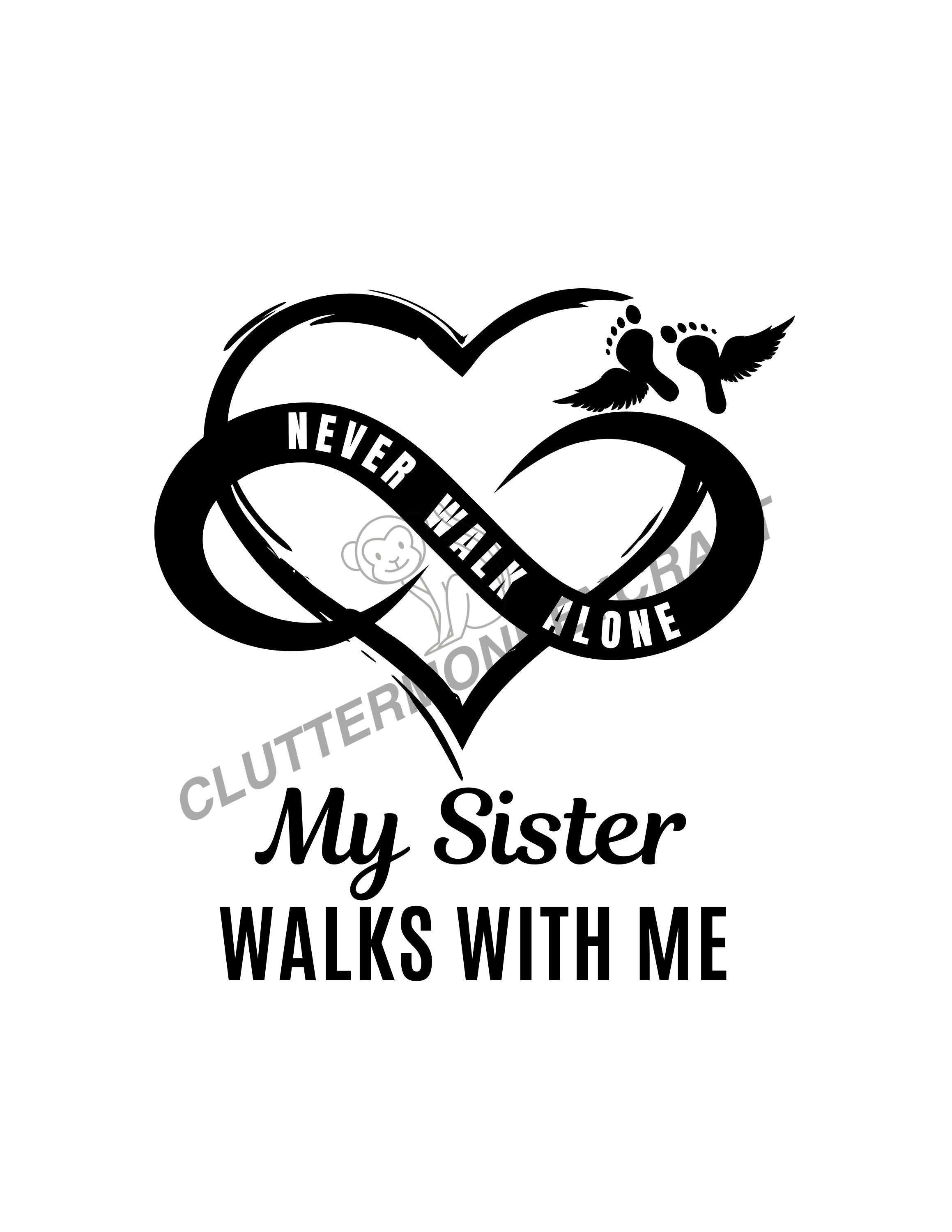 Never Walk Alone, My Sister Walks With Me, PNG, and PDF, Infinite Heart ...