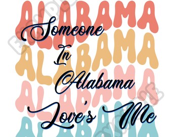Someone In Alabama Loves Me, Digital SVG PNG PDF T shirts, Baby Shower Onesie, Georgia boho Cricut cut file