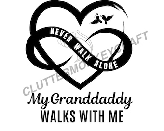 Never walk Alone, My Granddaddy walks with me, PNG, SVG, PNG Transparent, Infinite heart