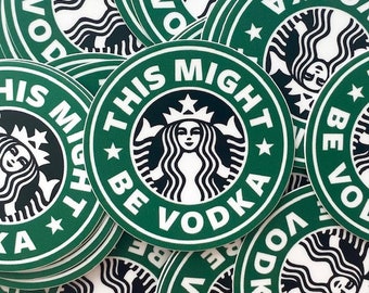 Vodka Sticker Vinyl Sticker "This Might Be Vodka" Funny Starbucks Sticker 2" X 2" Laptop + Kindle Sticker Dishwasher Safe Weather Proof