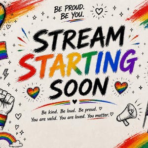 Op de afbeelding: Een digitale afbeelding met de tekst STREAM STARTING SOON in regenboogkleuren. Het bevat illustraties van regenboogharten, vlaggen, een opgeheven vuist met een regenboogpolsband, een megafoon en teksten zoals BE PROUD, BE YOU en LOVE WINS.