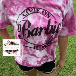 Come on Barbie lets go party bleached sublimation shirt