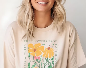 Christian T Shirt Grass Withers Flowers Fade Word of God Stands Forever Christian Gifts Bible Shirt Gifts for Her Jesus Apparel Faith Shirt