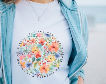 Christian T Shirt Surely Love and Mercy Shall Follow Me Boho Floral Faith T-Shirt Christian Gift Jesus Apparel Gift for Her Psalm 23 Shirt