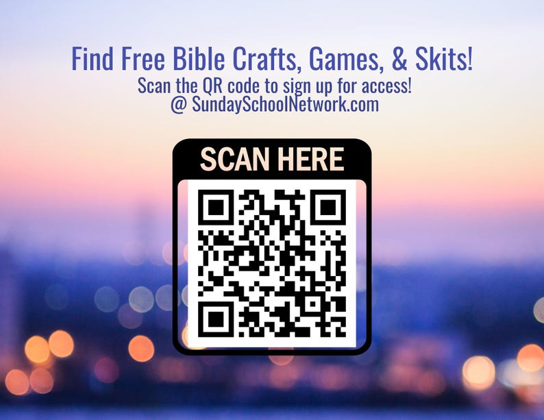 May include: Image with text: "Find Free Bible Crafts, Games, & Skits!" and "Scan the QR code to sign up for access! @SundaySchoolNetwork.com". A black and white QR code is in a black box with the words "SCAN HERE". The background is a blurred cityscape.