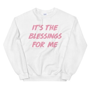 It's The Blessings For Me Sweatshirt